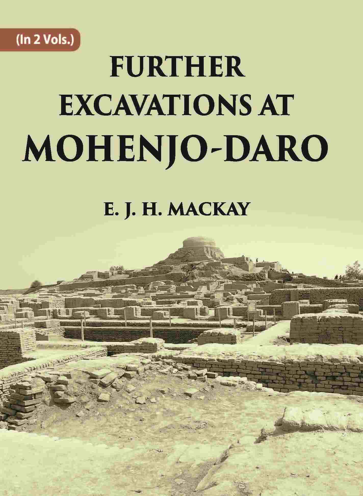 FURTHER EXCAVATIONS AT MOHENJO-DARO Vol. 1st - Gyan Books 