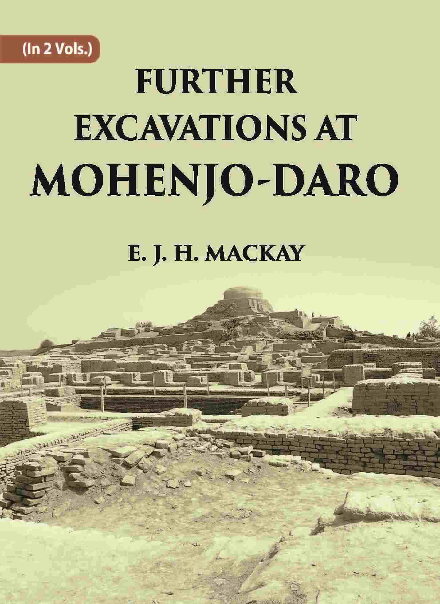 FURTHER EXCAVATIONS AT MOHENJO-DARO Vol. 2nd - Gyan Books 