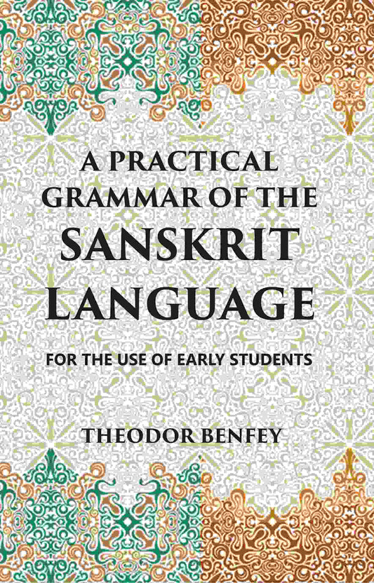 A PRACTICAL GRAMMAR OF THE SANSKRIT LANGUAGE : FOR THE USE OF EARLY STUDENTS - Gyan Books 