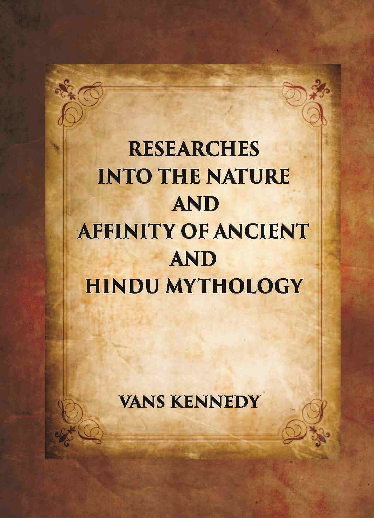 RESEARCHES INTO THE NATURE AND AFFINITY OF ANCIENT AND HINDU MYTHOLOGY - Gyan Books 