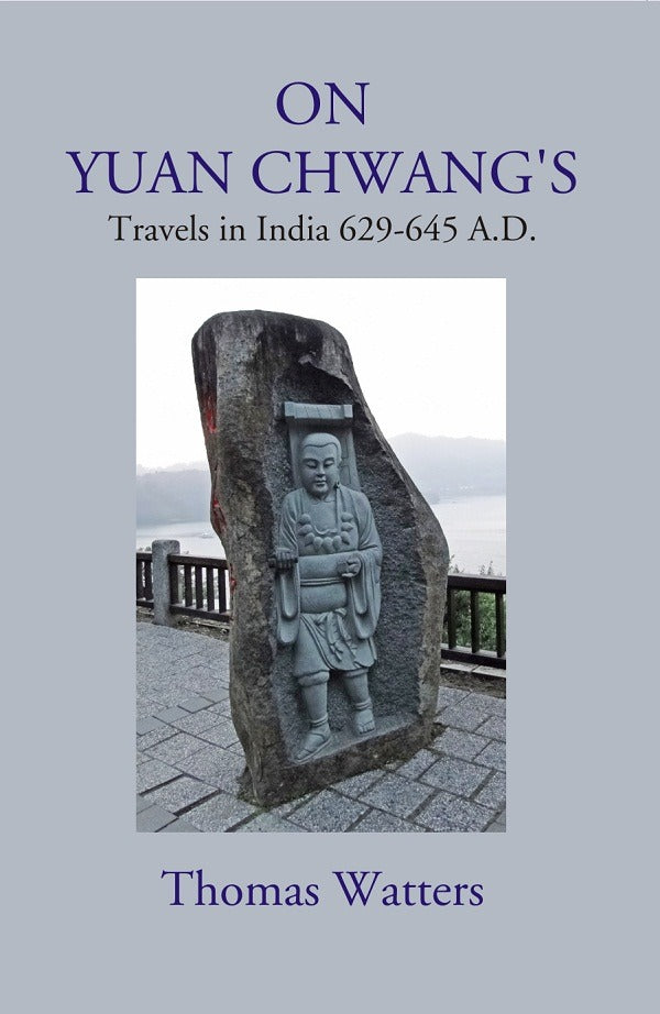 On Yuan Chwang's: Travels in India 629-645 A.D. - Gyan Books 