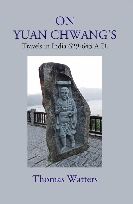 On Yuan Chwang's: Travels in India 629-645 A.D. - Gyan Books 