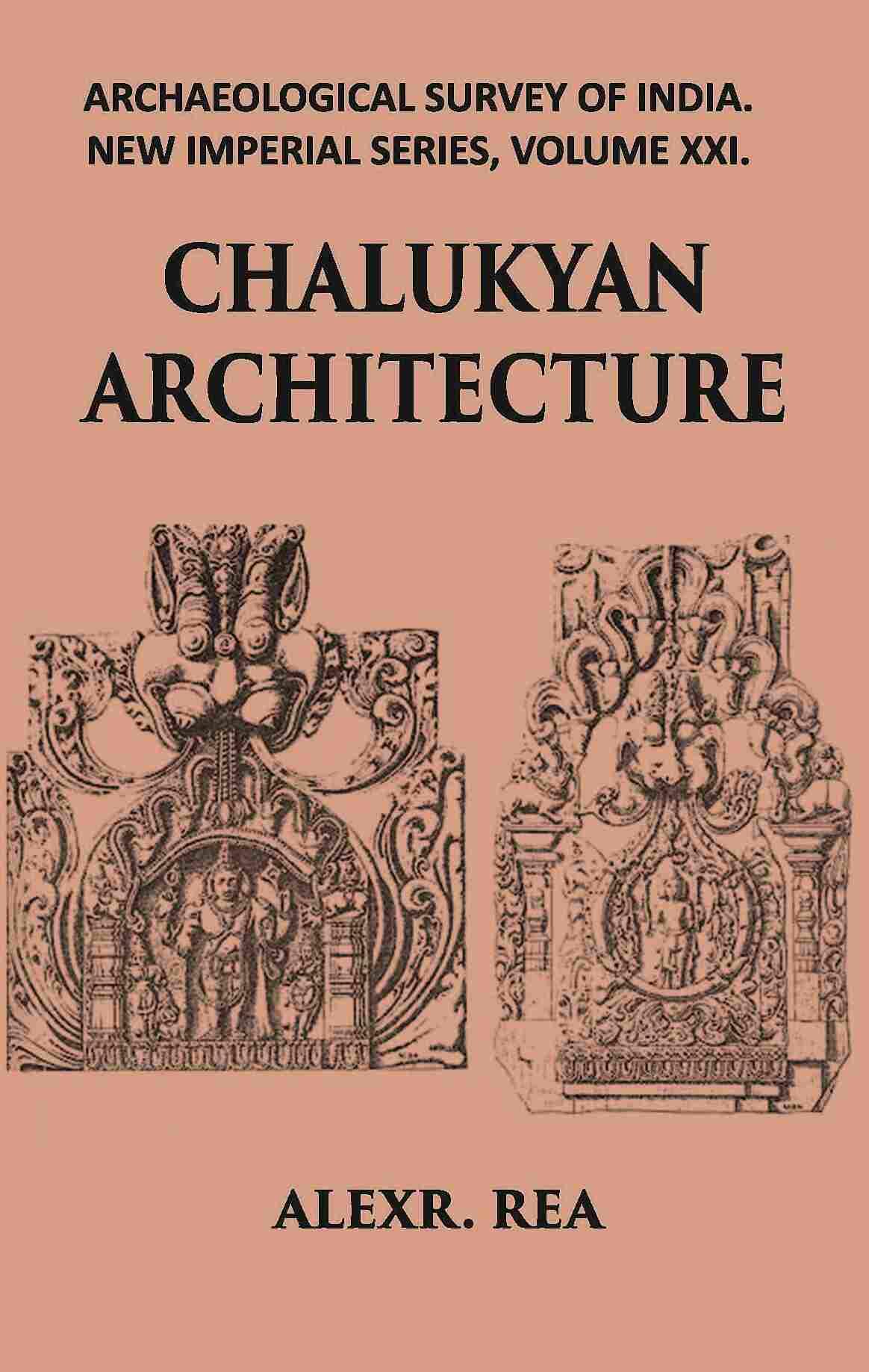 CHALUKYAN ARCHITECTURE INCLUDING EXAMPLES FROM THE BALLARI DISTRICT, MADRAS PRESIDENCY - Gyan Books 