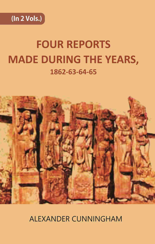 FOUR REPORTS MADE DURING THE YEARS, 1862-63-64-65 Vol. 1st - Gyan Books 