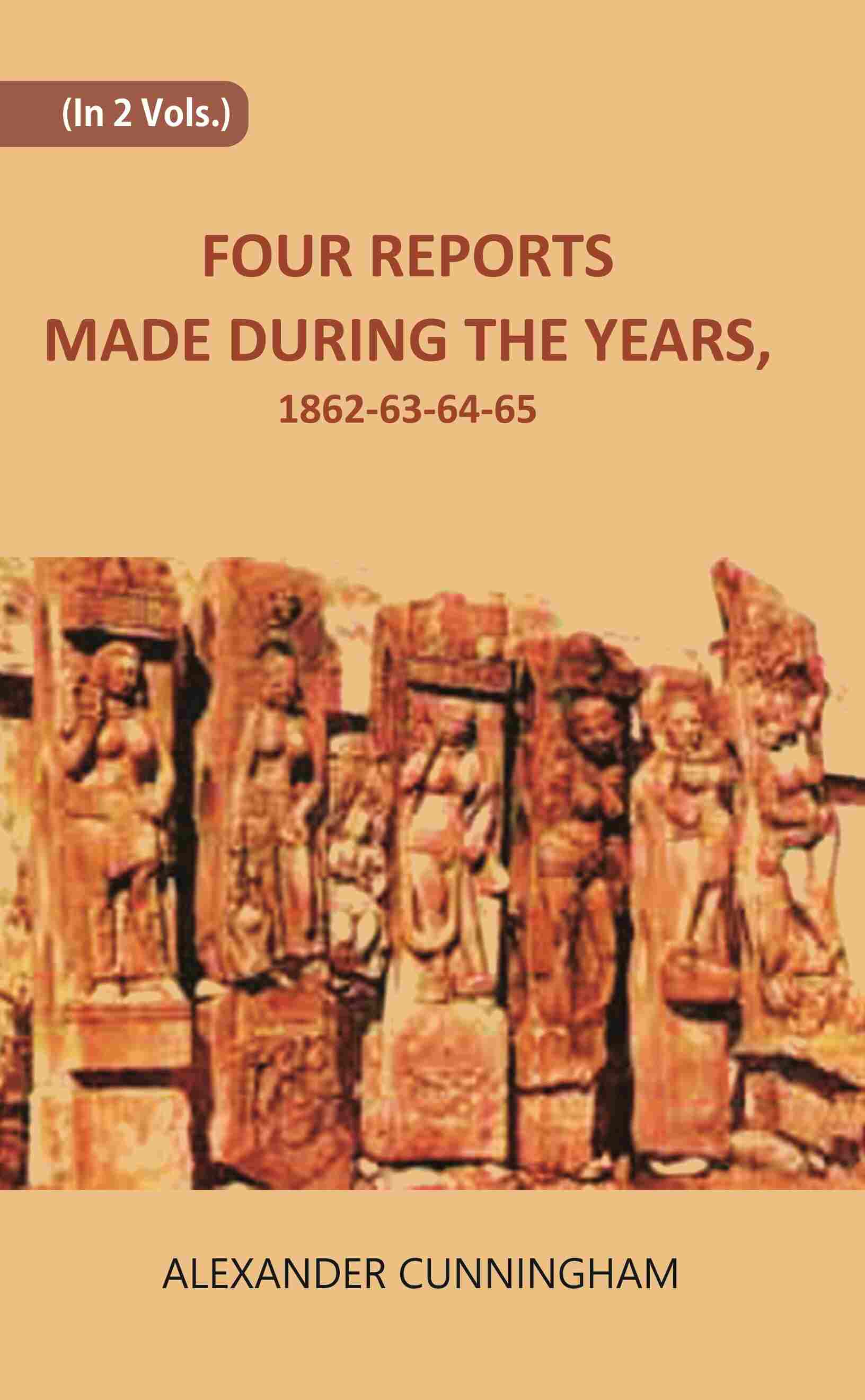 FOUR REPORTS MADE DURING THE YEARS, 1862-63-64-65 Vol. 2nd - Gyan Books 