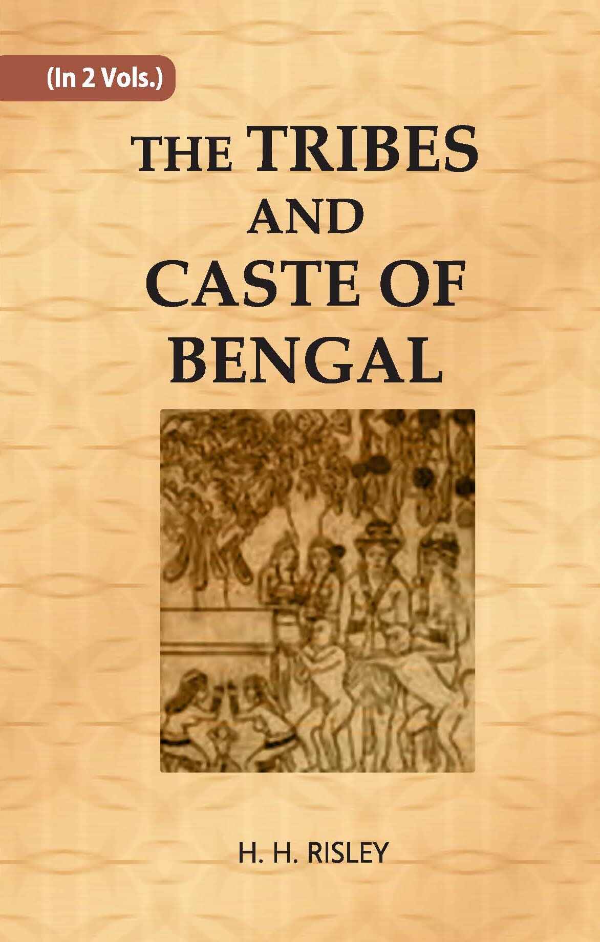 THE TRIBES AND CASTES OF BENGAL Vol. 1st - Gyan Books 