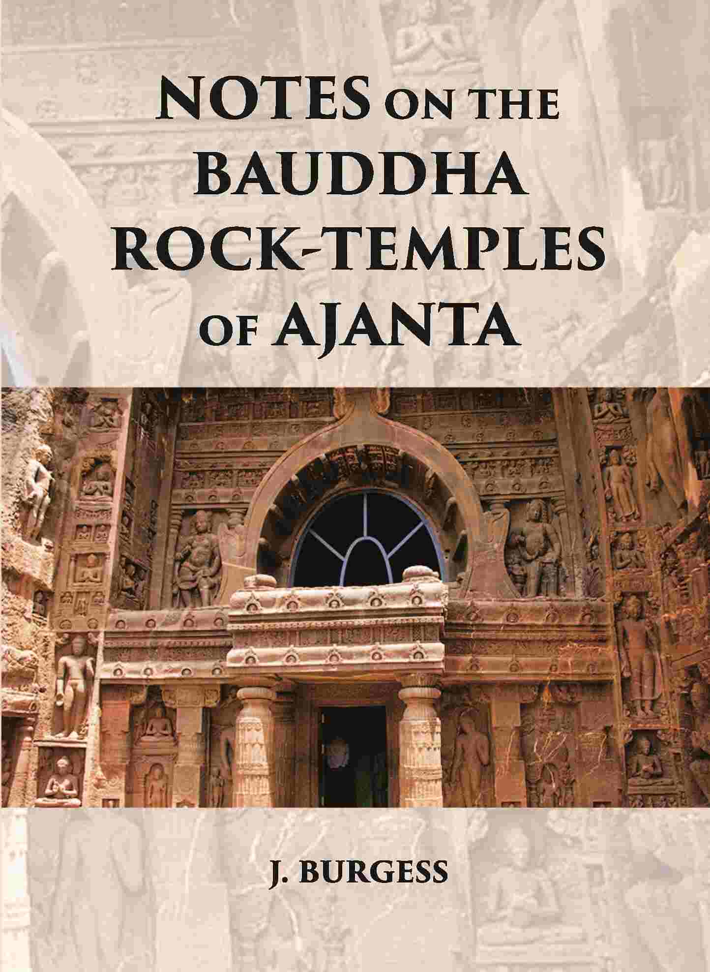 NOTES ON THE BAUDDHA ROCK-TEMPLES OF AJANTA - Gyan Books 