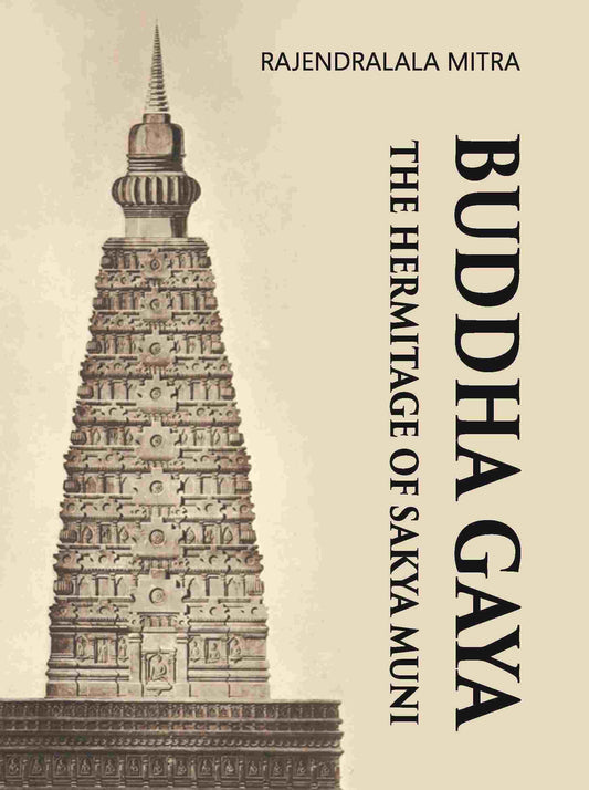 BUDDHA GAYA THE HERMITAGE OF SAKYA MUNI - Gyan Books 