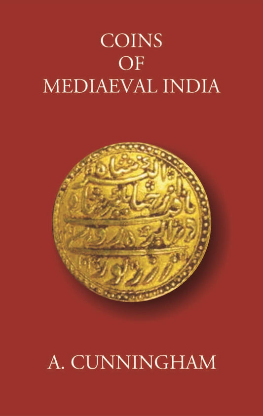 COINS OF MEDIAEVAL INDIA FROM THE SEVENTH CENTURY DOWN TO THE MUHAMMADAN CONQUESTS - Gyan Books