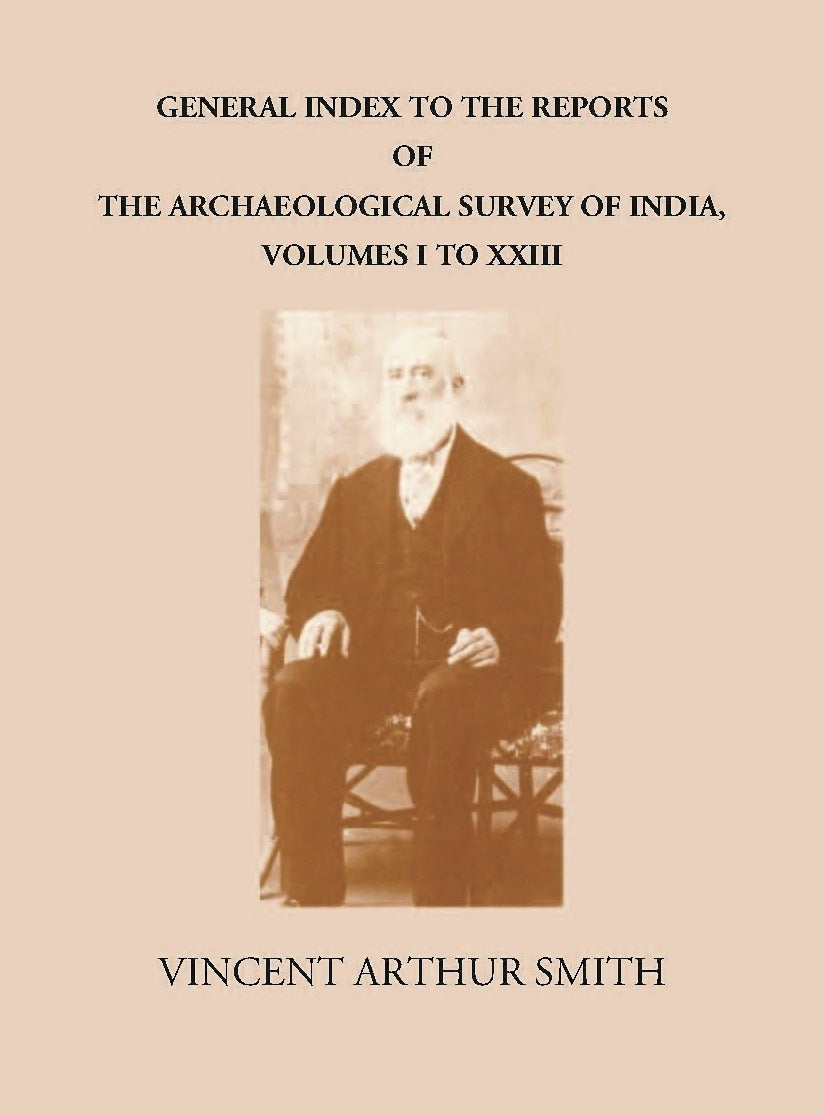 GENERAL INDEX TO THE REPORTS OF THE ARCHAEOLOGICAL SURVEY OF INDIA, VOLUMES I TO XXIII - Gyan Books 