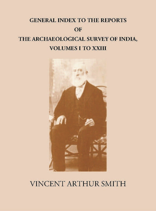 GENERAL INDEX TO THE REPORTS OF THE ARCHAEOLOGICAL SURVEY OF INDIA, VOLUMES I TO XXIII - Gyan Books 