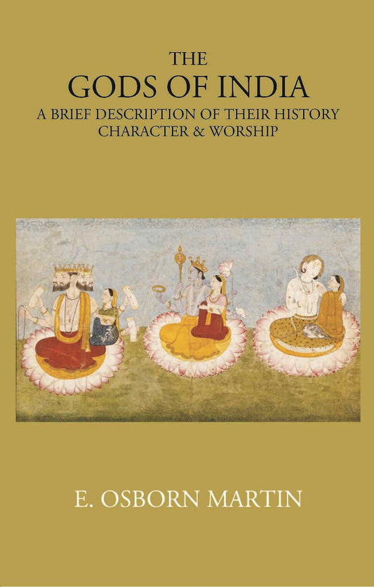 THE GODS OF INDIA: A BRIEF DESCRIPTION OF THEIR HISTORY, CHARACTER & WORSHIP - Gyan Books 