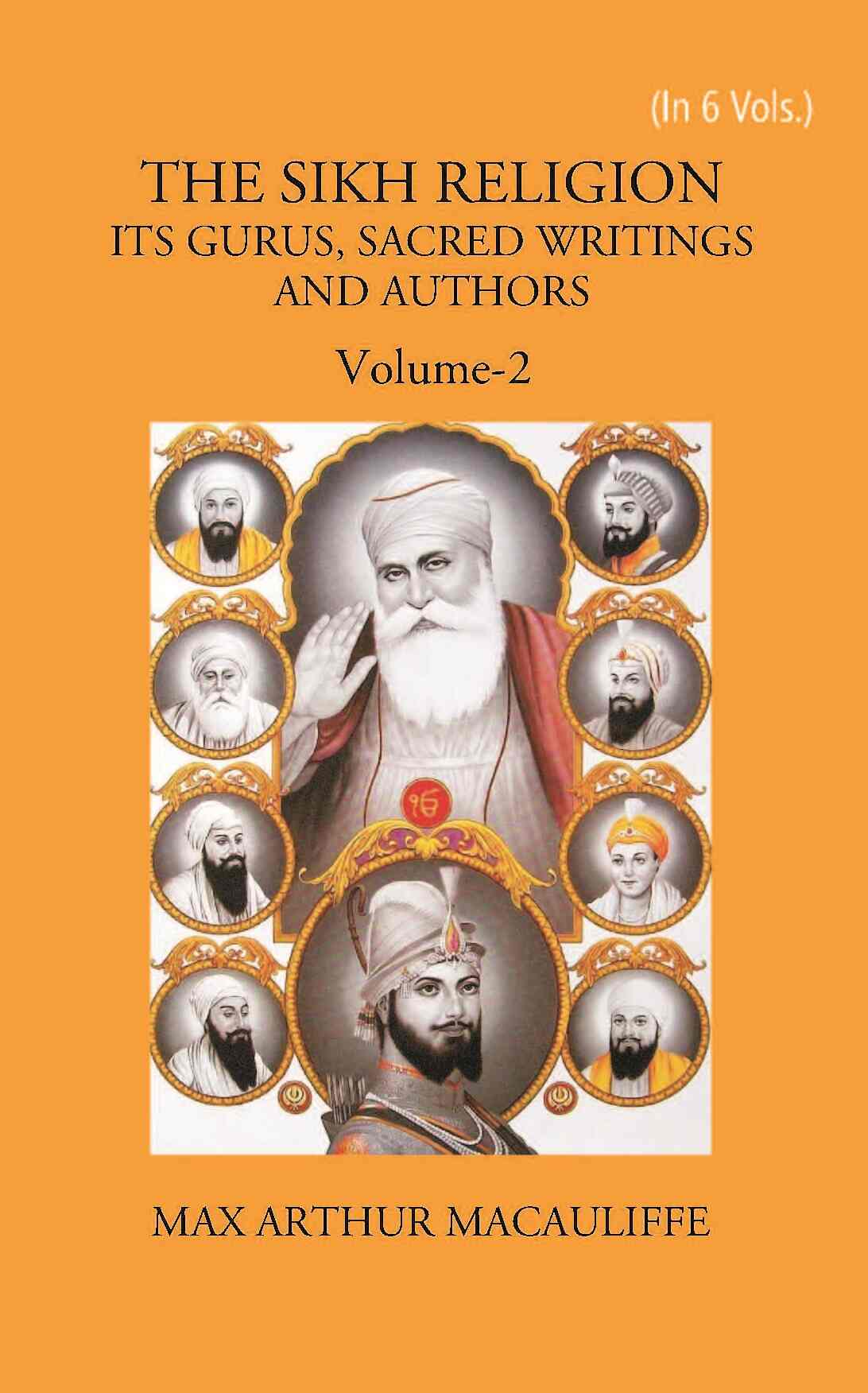 THE SIKH RELIGION: ITS GURUS, SACRED WRITINGS AND AUTHORS Vol. 2nd - Gyan Books 