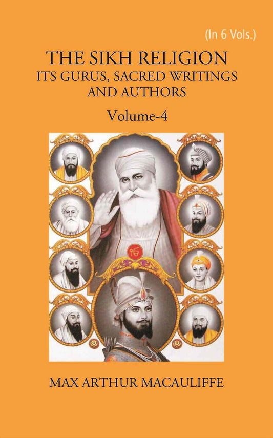 THE SIKH RELIGION: ITS GURUS, SACRED WRITINGS AND AUTHORS Vol. 4th - Gyan Books 