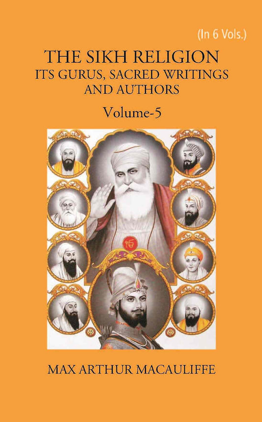 THE SIKH RELIGION: ITS GURUS, SACRED WRITINGS AND AUTHORS Vol. 5th - Gyan Books 