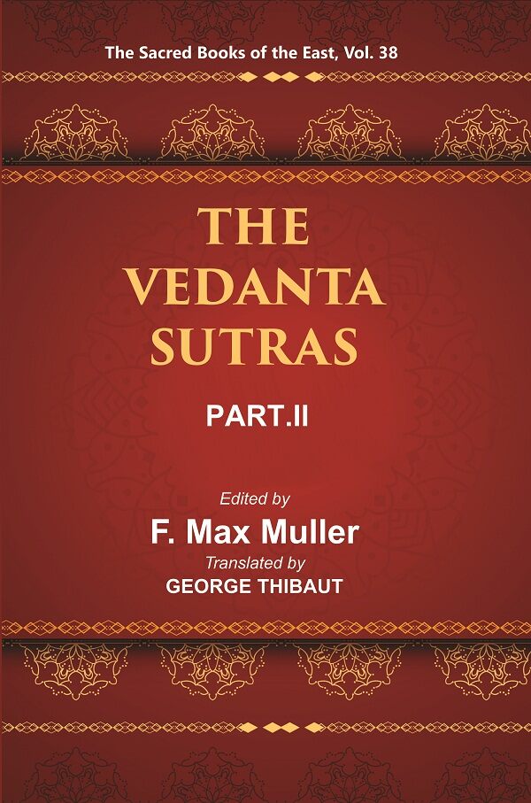 The Sacred Books of the East (THE VEDANTA-SUTRAS, PART-II) 38th - Gyan Books 