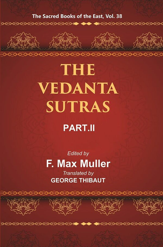 The Sacred Books of the East (THE VEDANTA-SUTRAS, PART-II) 38th - Gyan Books 