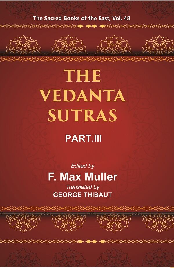 The Sacred Books of the East (THE VEDANTA-SUTRAS PART-III) 48th - Gyan Books 