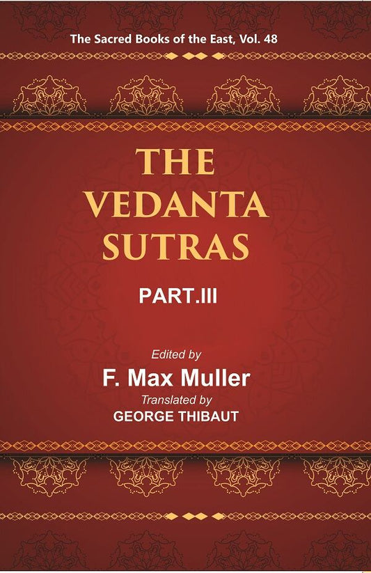 The Sacred Books of the East (THE VEDANTA-SUTRAS PART-III) 48th - Gyan Books 