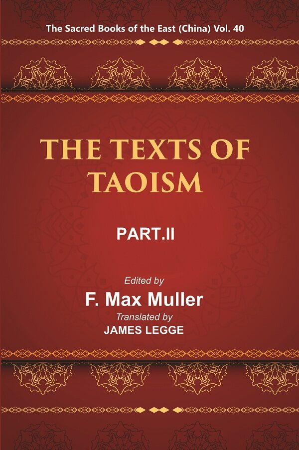 The Sacred Books of the East (China: THE TEXTS OF TAOISM, PART-II: THE WRITINGS OF KWANG-3ZE BOOK XVIII–XXXIII) 40th - Gyan Books 