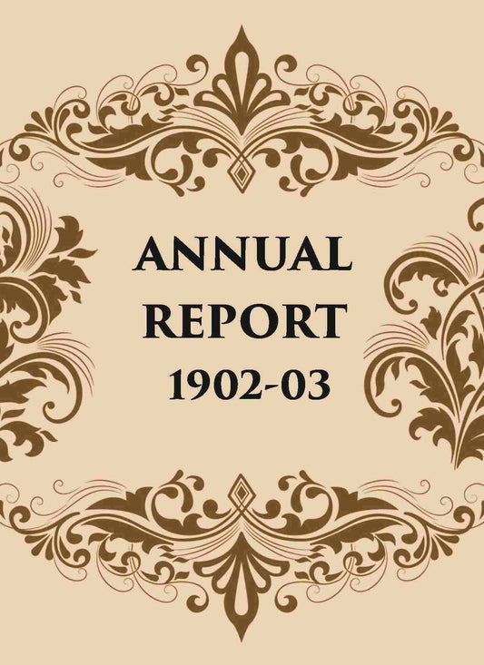 ANNUAL REPORT 1902-03 - Gyan Books 