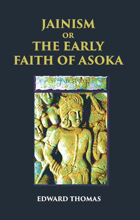 JAINISM OR THE EARLY FAITH OF ASOKA - Gyan Books 