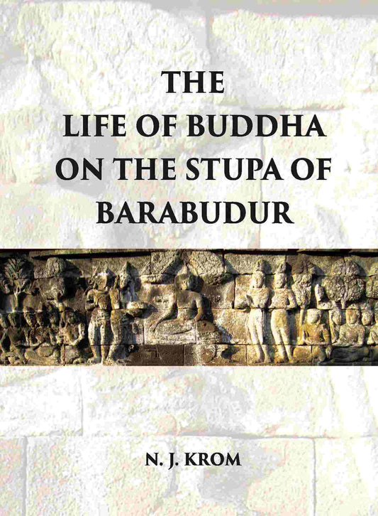 THE LIFE OF BUDDHA ON THE STUPA OF BARABUDUR ACCORDING TO THE LALITA VISTARA-TEXT - Gyan Books 