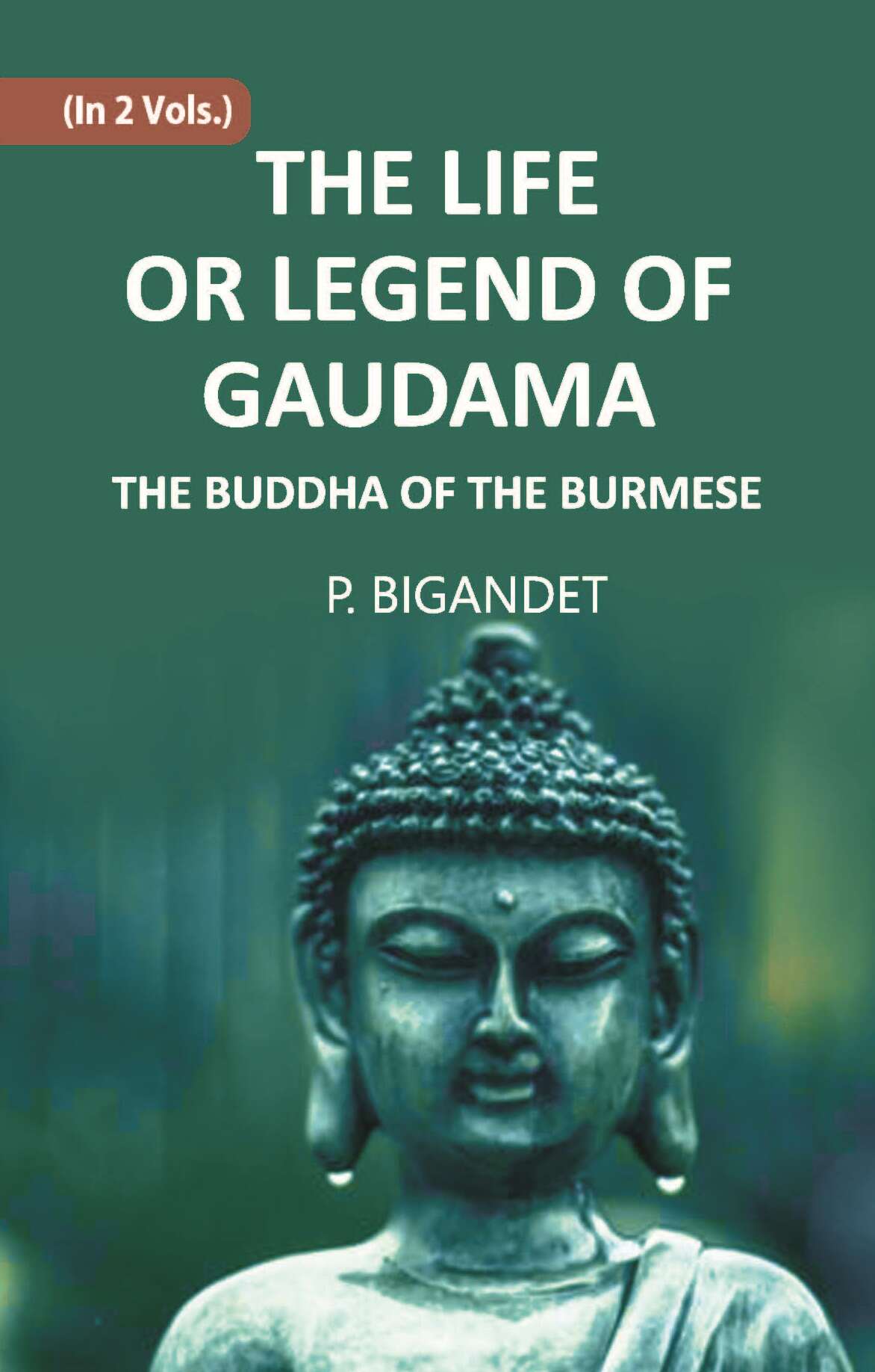 THE LIFE OR LEGEND OF GAUDAMA THE BUDDHA OF THE BURMESE Vol. 2nd - Gyan Books 