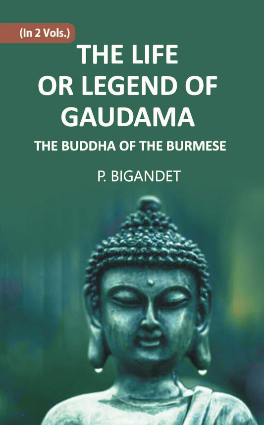 THE LIFE OR LEGEND OF GAUDAMA THE BUDDHA OF THE BURMESE 2 Vols. Set - Gyan Books 