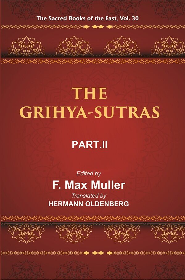 The Sacred Books of the East (THE GRIHYA-SUTRAS, PART-II: GOBHILA, HIRANYAKESIN, APASTAMBA) 30th - Gyan Books 