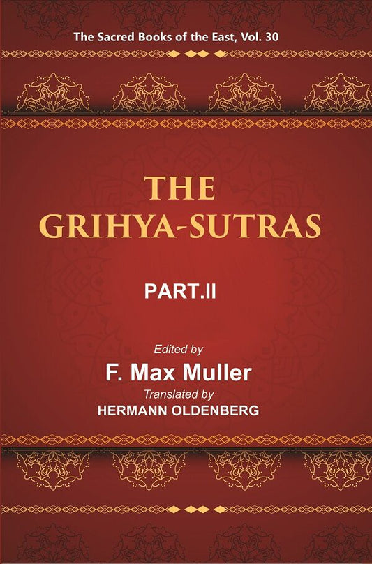 The Sacred Books of the East (THE GRIHYA-SUTRAS, PART-II: GOBHILA, HIRANYAKESIN, APASTAMBA) 30th - Gyan Books 