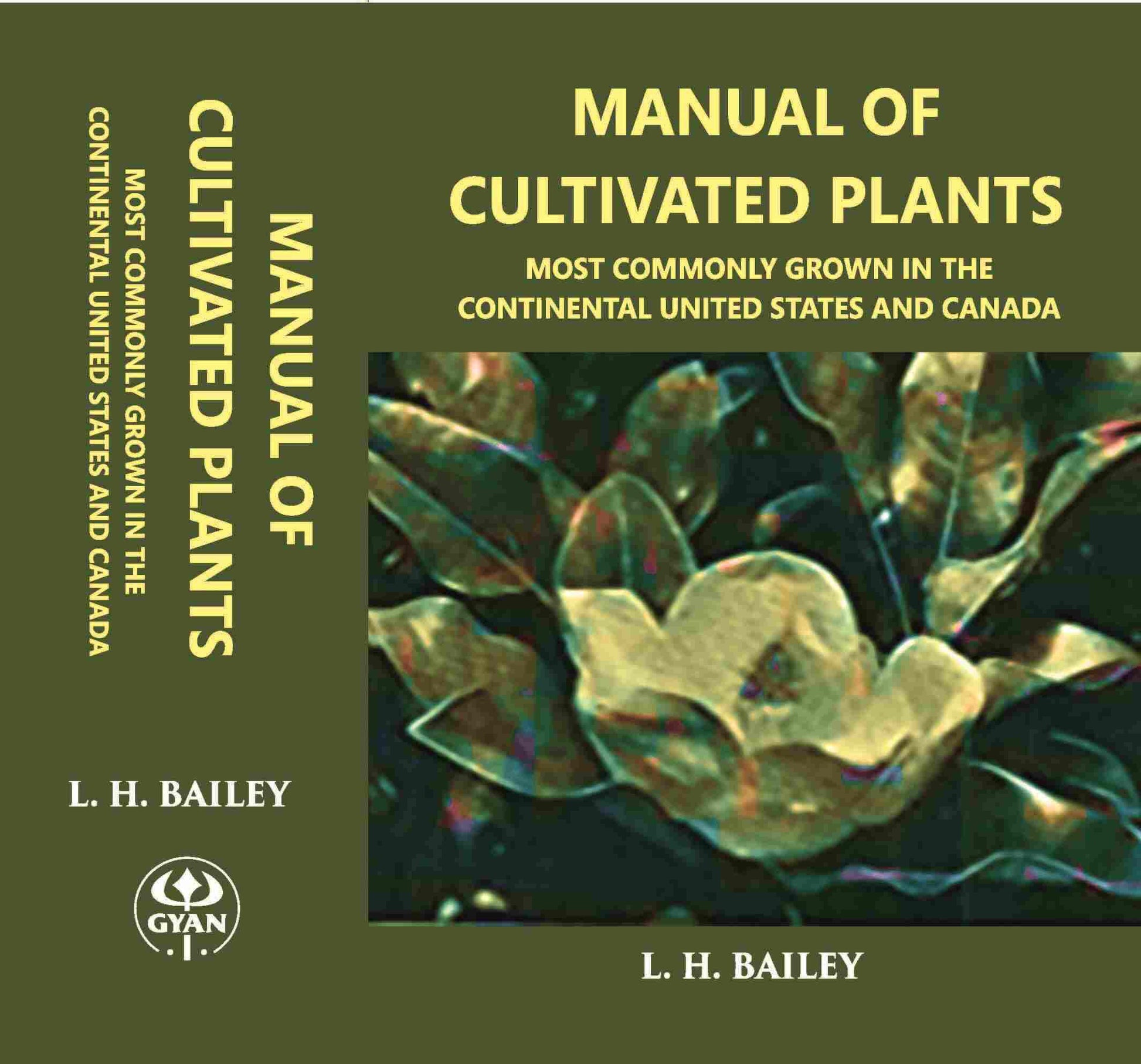Manual OF CULTIVATED PLANTS Most commonly grown in the continental United States and Canada - Gyan Books 