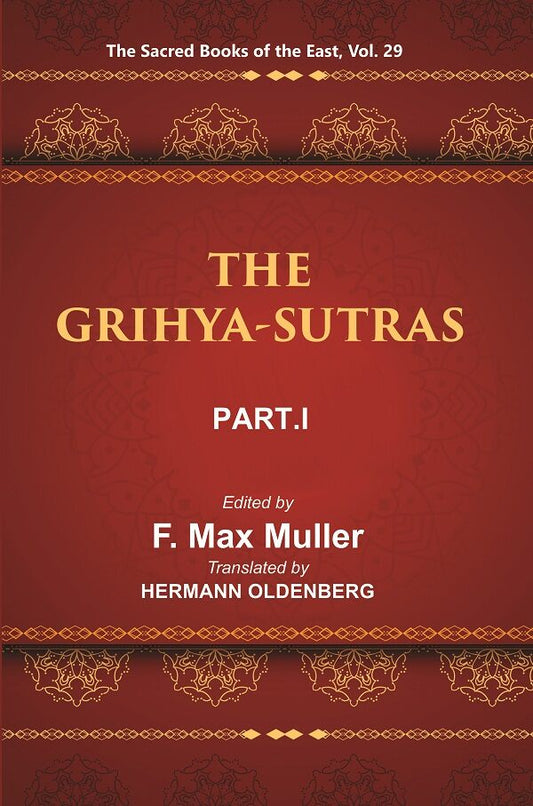The Sacred Books Of The East (The Grihya-Sutras, Part-I: Sankhayana-Grihya-Sutra, Asvalayana-Grihya-Sutra, - Gyan Books 