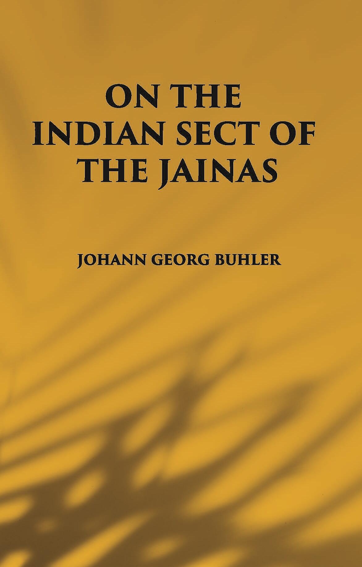 ON THE INDIAN SECT OF THE JAINAS - Gyan Books 