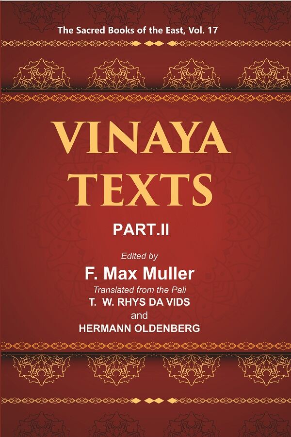 The Sacred Books of the East (VINAYA TEXTS, PART-II, THE MAHAVAGGA, V—X, THE KULLAVAGGA, I—III) 17th - Gyan Books 