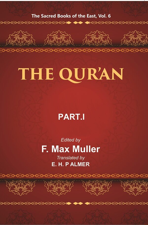 The Sacred Books of the East (THE QUR’AN, PART-I: CHAPTERS I TO XVI) 6th - Gyan Books 
