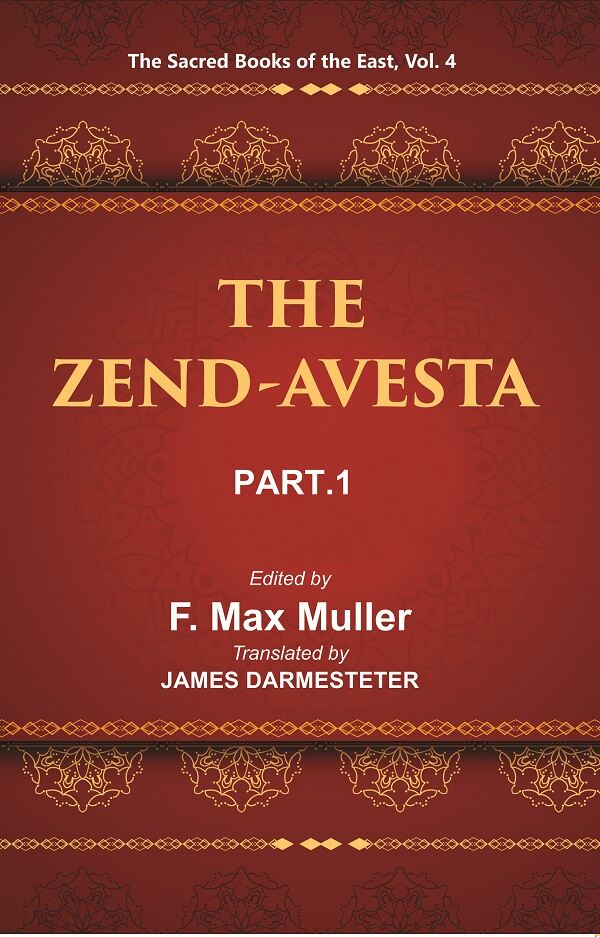 The Sacred Books of the East (THE ZEND-AVESTA, PART-I: THE VENDIDAD) 4th - Gyan Books 
