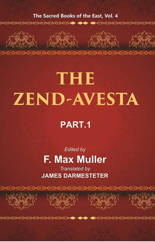 The Sacred Books of the East (THE ZEND-AVESTA, PART-I: THE VENDIDAD) 4th - Gyan Books 