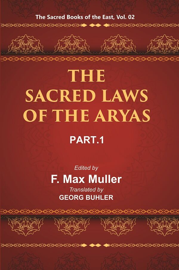 The Sacred Books of the East (THE SACRED LAWS OF THE ARYAS, PART-I: APASTAMBA AND GAUTAMA) 2nd - Gyan Books 