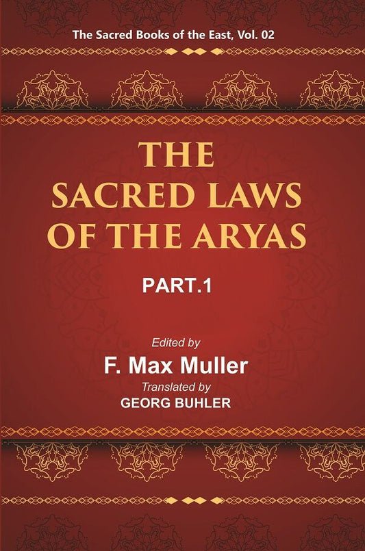 The Sacred Books of the East (THE SACRED LAWS OF THE ARYAS, PART-I: APASTAMBA AND GAUTAMA) 2nd - Gyan Books 