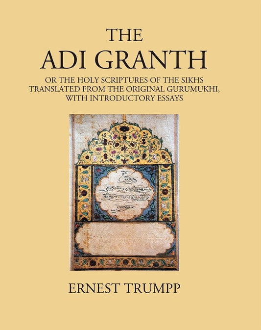 The Adi Granth: Or The Holy Scriptures Of The Sikhs Translated From The Original Gurumukhi, with introductory essays - Gyan Books 