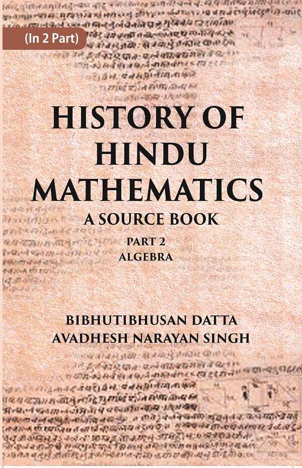 HISTORY OF HINDU MATHEMATICS: A SOURCE BOOK (Part- II- ALGEBRA) Part 2nd - Gyan Books 