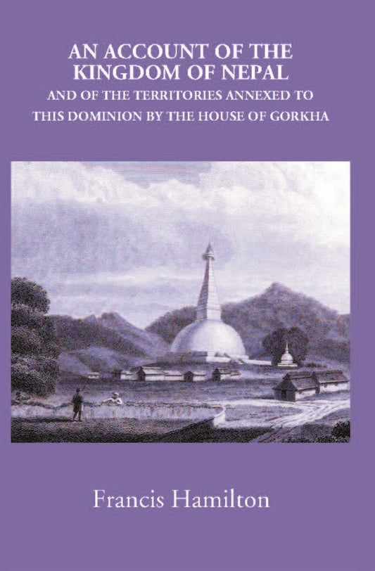 An Account Of The Kingdom Of Nepal, And Of The Territories Annexed To This Dominion By The House Of Gorkha - Gyan Books 