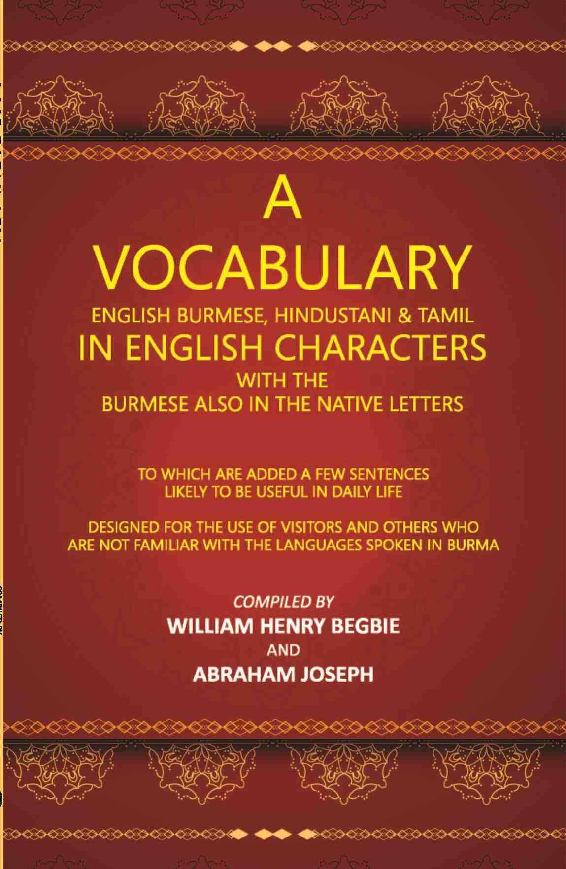 A Vocabulary English Burmese, Hindustani & Tamil In English Characters With The Burmese Also In The Native Letters - Gyan Books 