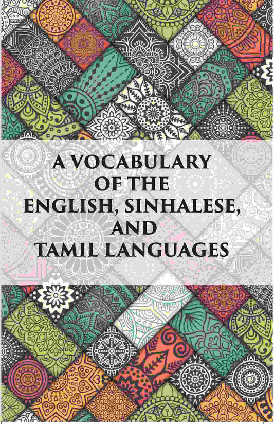 A Vocabulary Of The English, Sinhalese And Tamil Languages - Gyan Books 