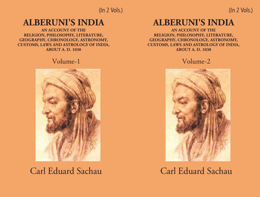 Alberuni's India An Account Of The Religion, Philosophy, Literature, Geography, Chronology, Astronomy, Customs, Laws And Astrology Of India About A.D. 1030 2 Vols. Set - Gyan Books 