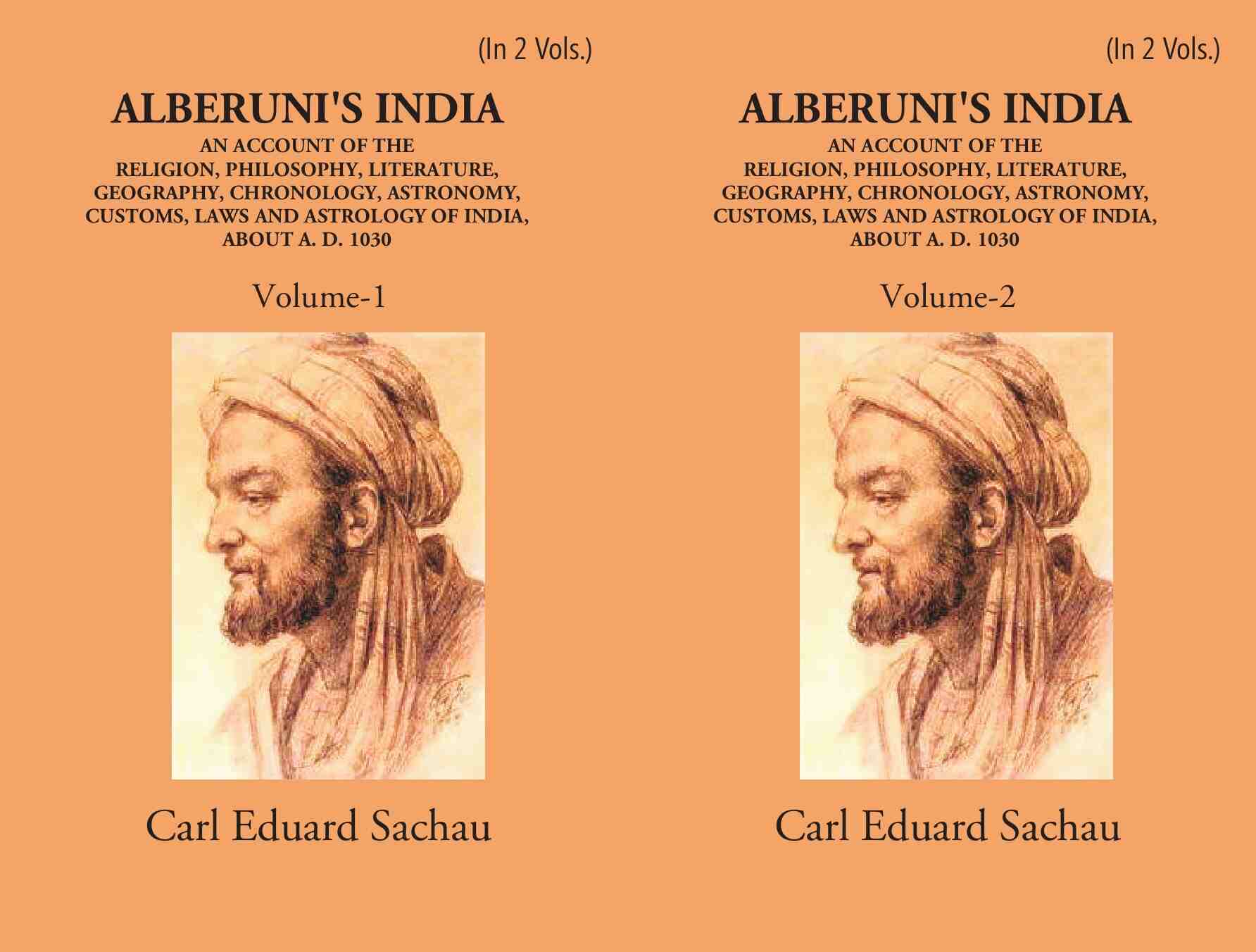 Alberuni's India An Account Of The Religion, Philosophy, Literature, Geography, Chronology, Astronomy, Customs, Laws And Astrology Of India About A.D. 1030 2 Vols. Set - Gyan Books 