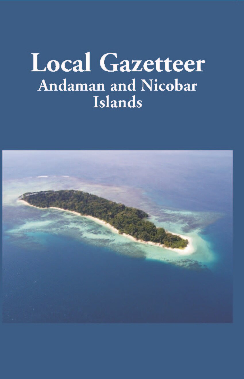 Local Gazetteer The Andaman And Nicobar Islands - Gyan Books 