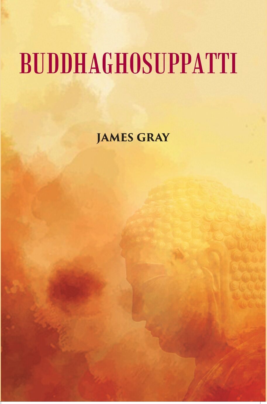 Buddha Ghosuppatti: Or, The Historical Romance of The Rise And Career of Buddhaghosa - Gyan Books 