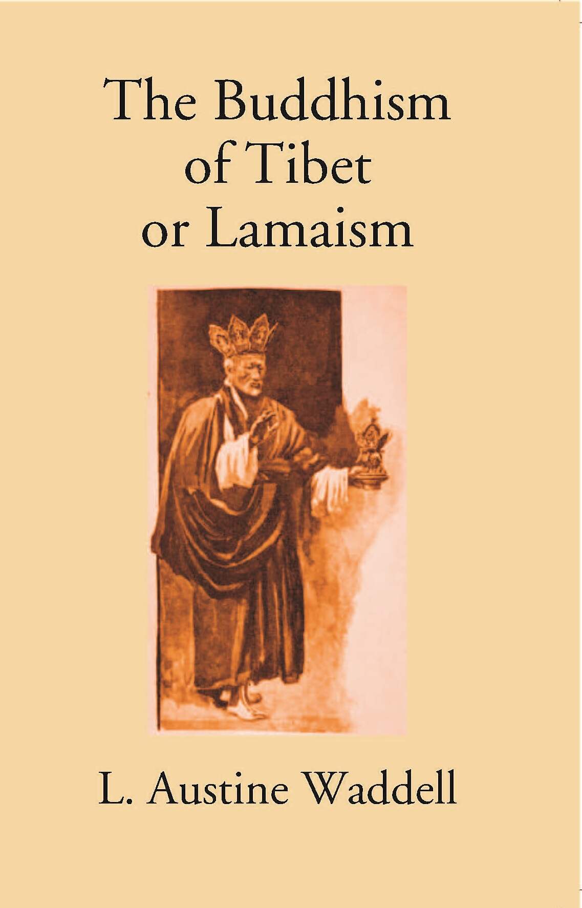 The Buddhism Of Tibet Or Lamaism:- With Its Mystic Cults, Symbolism And Mythology, And In Its Relation To Indian Buddhism - Gyan Books 